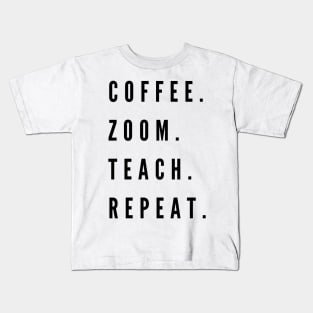 Coffee. Zoom. Teach. Repeat Kids T-Shirt